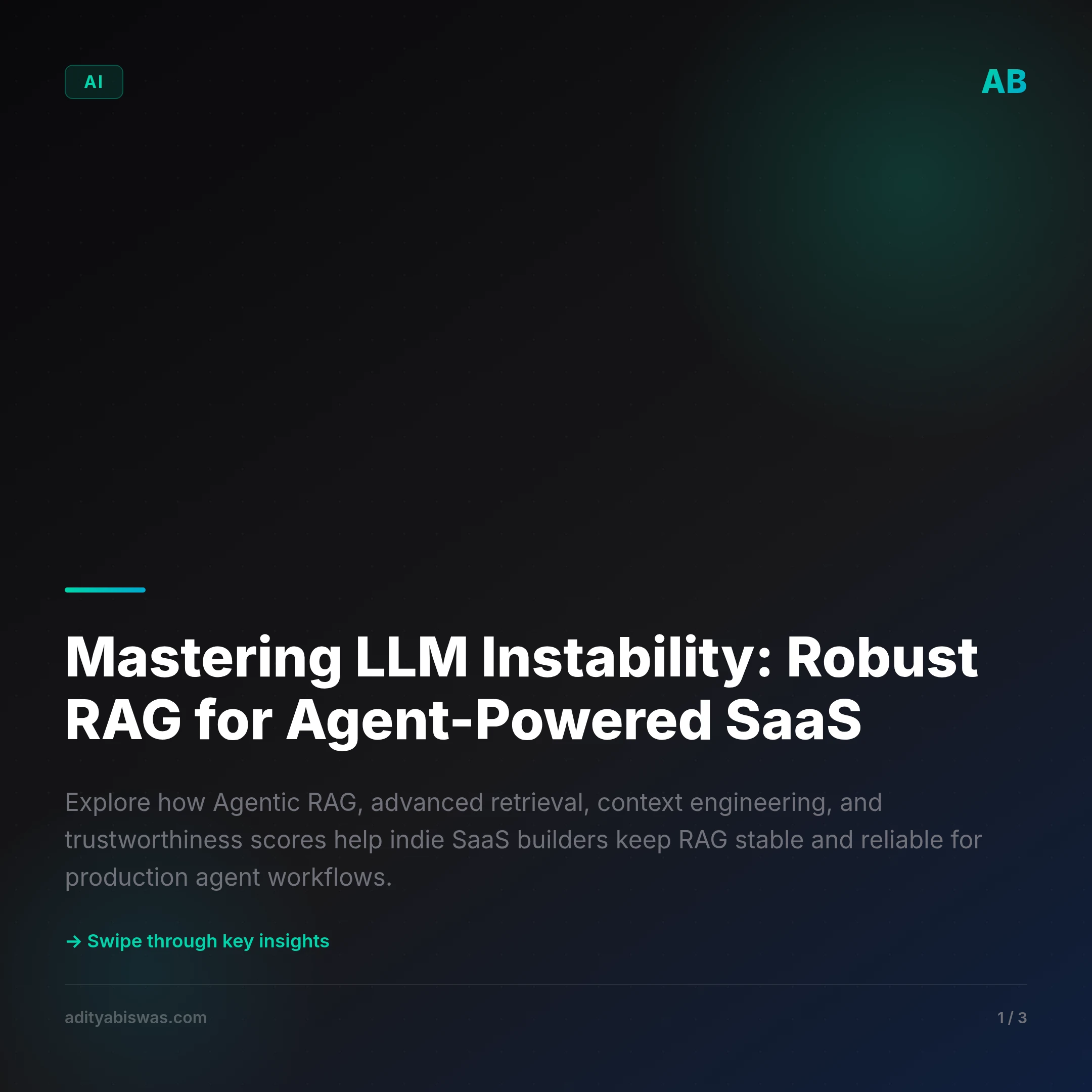 Mastering LLM Instability: Robust RAG for Agent-Powered SaaS