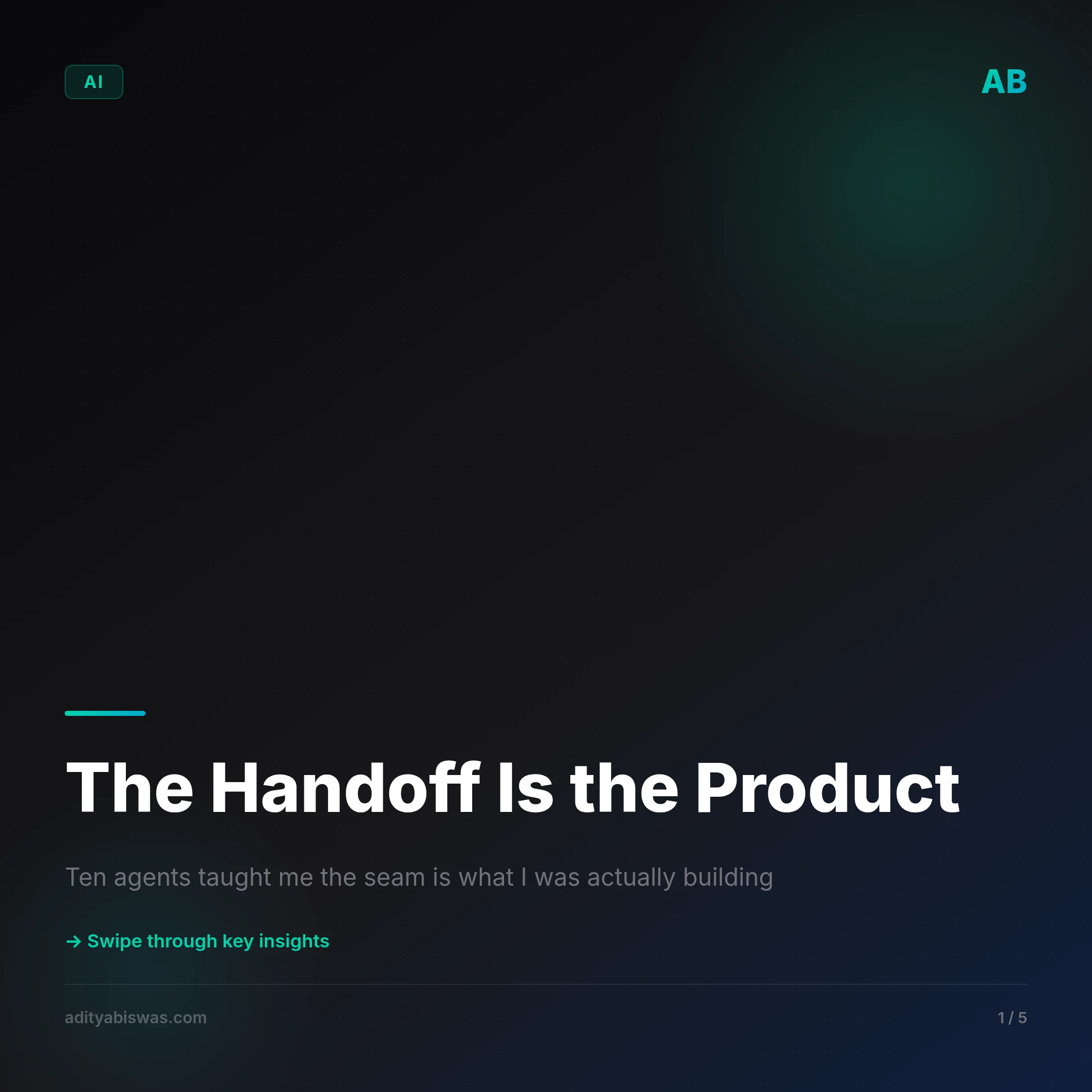 The Handoff Is the Product: What Ten Agents Taught Me About Working…