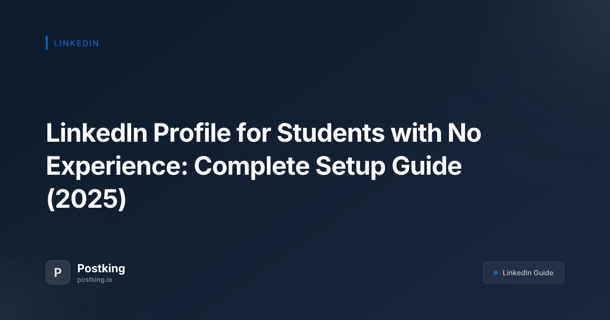 LinkedIn Profile for Students with No Experience: Complete Setup Guide (2026)