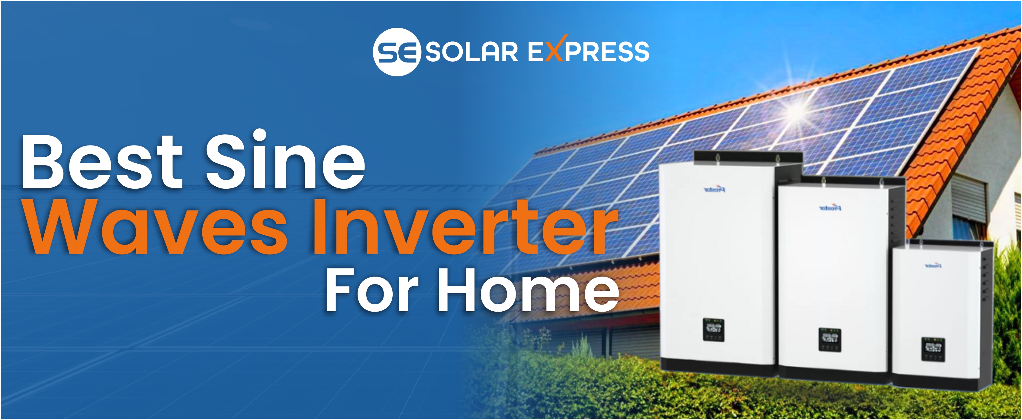 Best Sine Wave Inverter for Home in Pakistan | Solar Express
