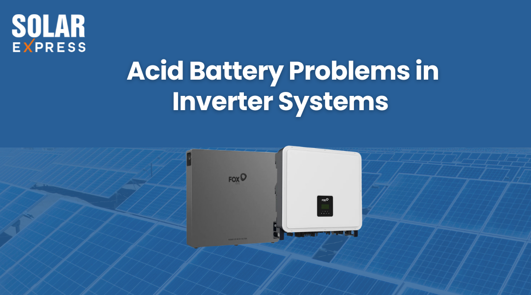 Acid Battery Problems in Inverter Systems 