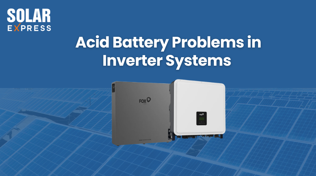Acid Battery Problems in Inverter Systems 