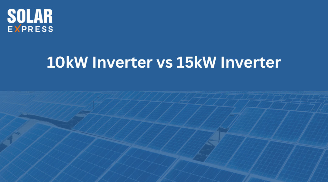 10kW Inverter vs 15kW Inverter