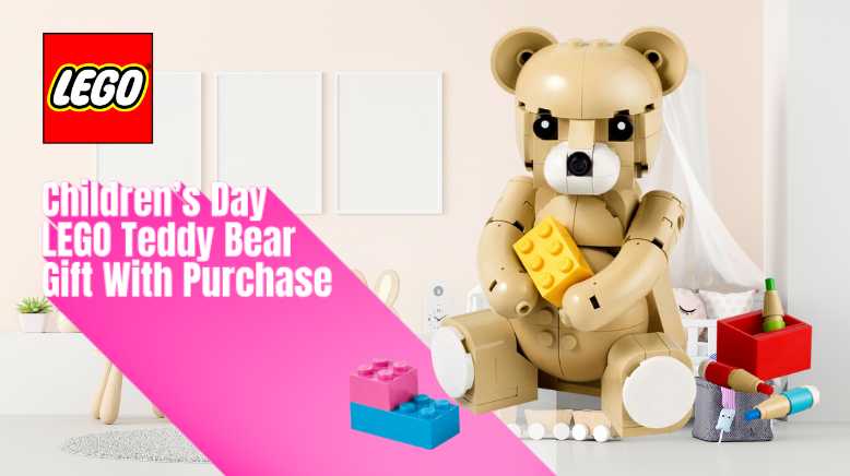 Capitalise on Gifts-with-Purchase: Why the Children’s Day LEGO Teddy Bear GWP Is Your Next Smart LEGO Move Image