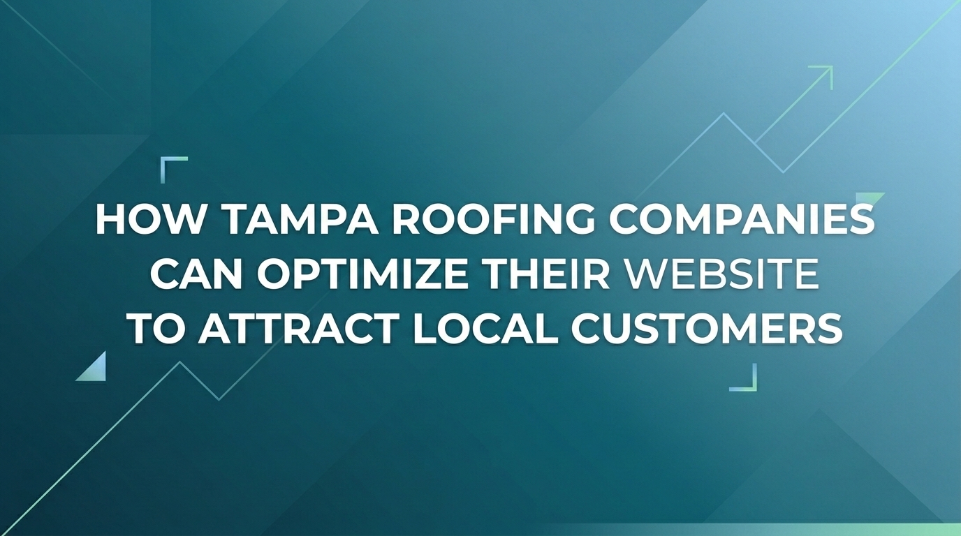 How Tampa Roofing Companies Can Optimize Their Website to Attract Local Customers