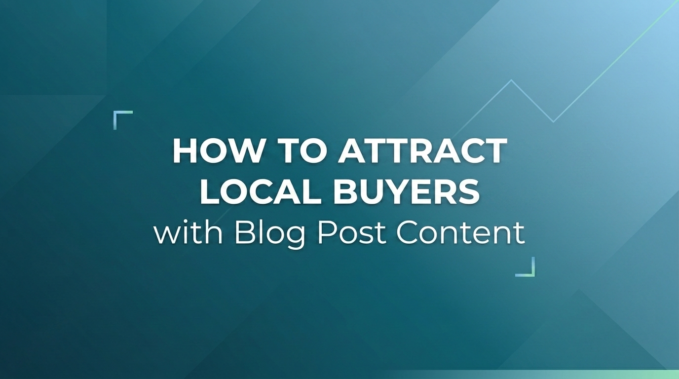 How to Attract Local Buyers with Blog Post Content.