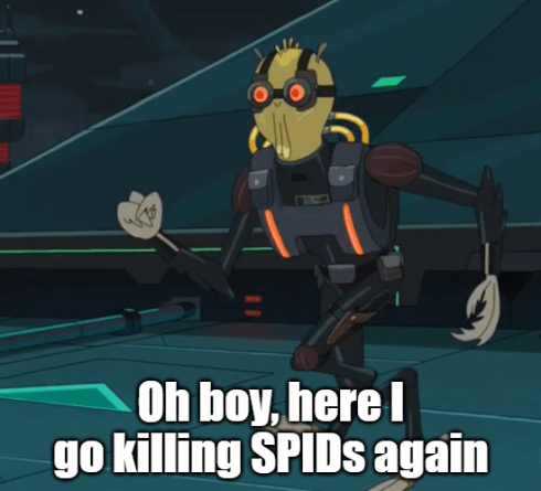 Rick and Morty meme showing Krombopulos Michael (alien assassin character) with glowing red eyes saying 'Oh boy, here I go killing SPIDs again