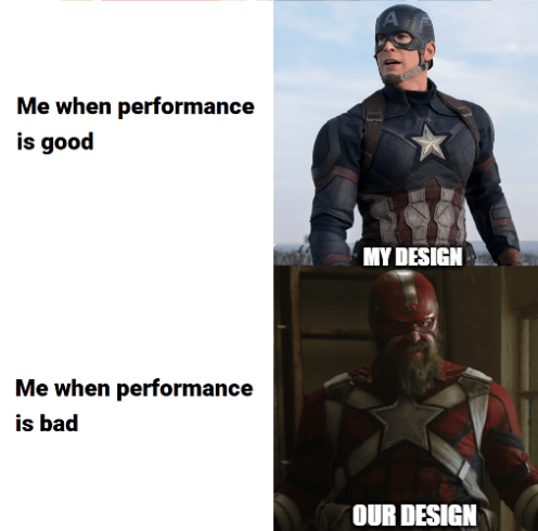 Captain America meme with 'Me when performance is good' at top left showing Captain America with text 'MY DESIGN' overlay, and 'Me when performance is bad' at bottom left showing Red Guardian with text 'OUR DESIGN' overlay