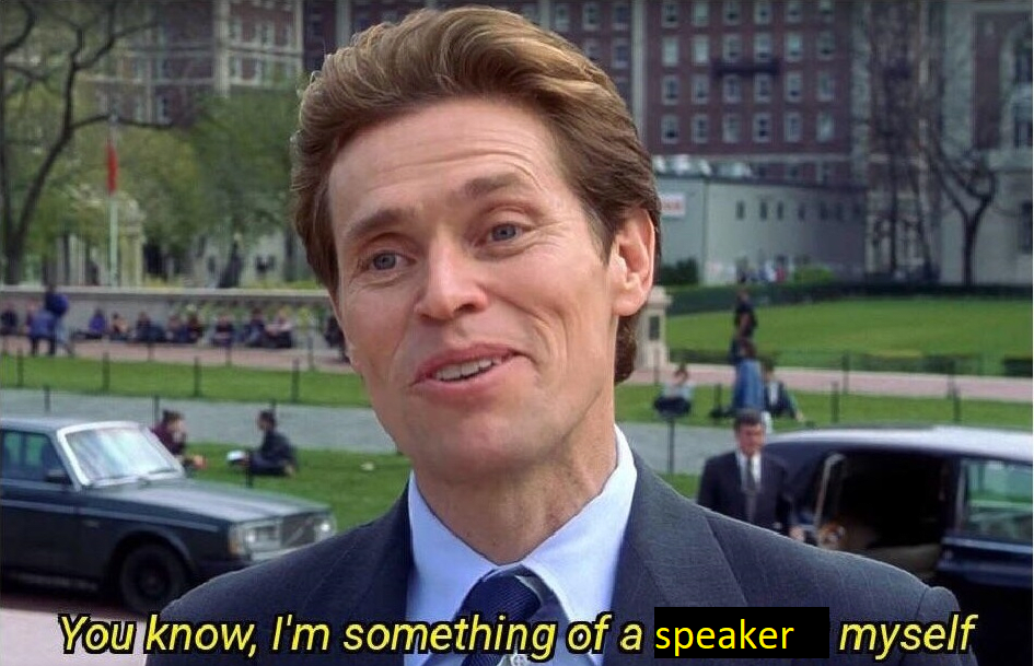 Willem Dafoe reaction image from the movie 'Spider-Man' with yellow subtitle text 'You know, I'm something of a speaker myself'