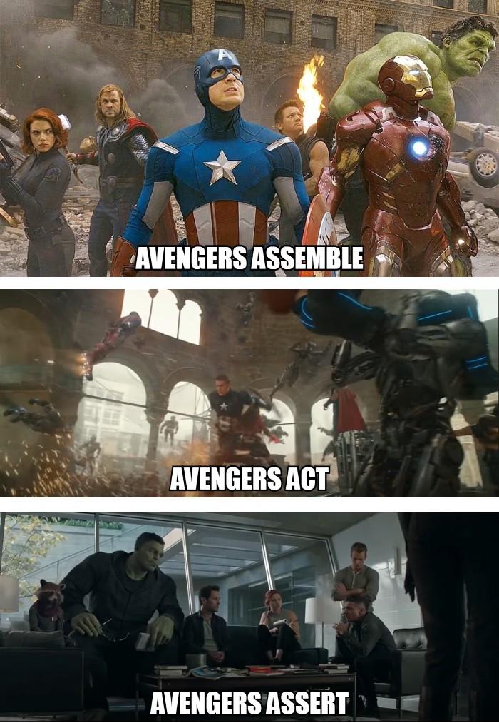 Three-panel Marvel meme showing: Top: The Avengers team (Black Widow, Thor, Captain America, Hawkeye, Iron Man, Hulk) standing together in battle with text 'AVENGERS ASSEMBLE'. Middle: Captain America and others fighting with text 'AVENGERS ACT'. Bottom: The Avengers in civilian clothes sitting around a table in discussion with text 'AVENGERS ASSERT'.