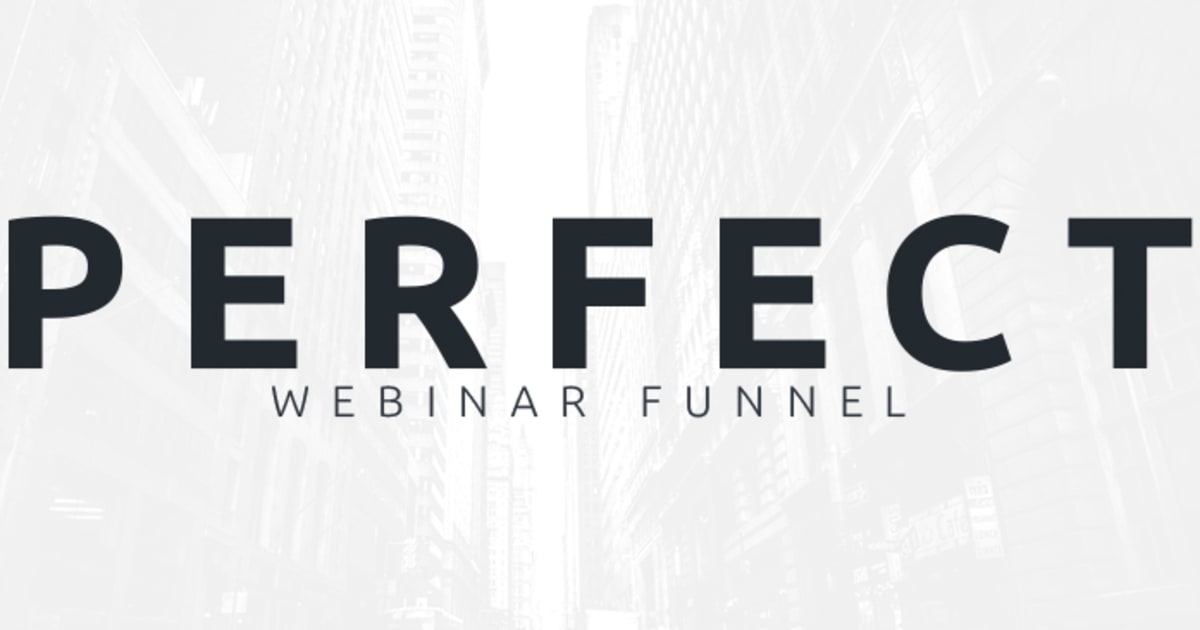 The Perfect Webinar Funnel