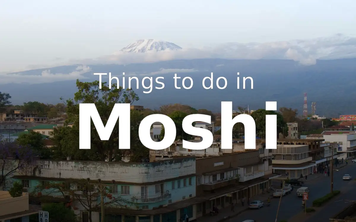 Top 5 Things to Do in Moshi - Tanzania: The Ultimate Guide
