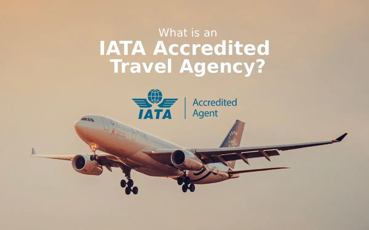 What Booking with an IATA Accredited Agent Means for Your Travel