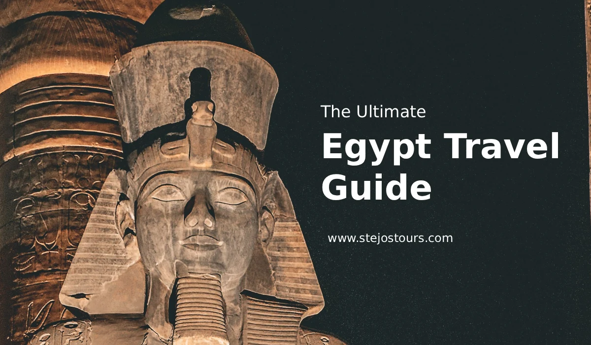 The Ultimate Egypt Travel Guide: How to Experience the Cradle of Civilization