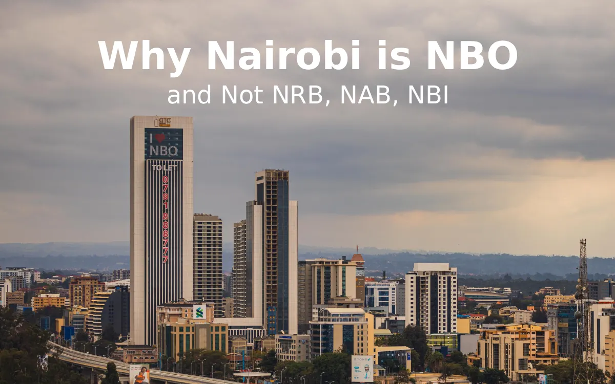 Why is Nairobi Called NBO? The Origin of Kenya’s Capital Code