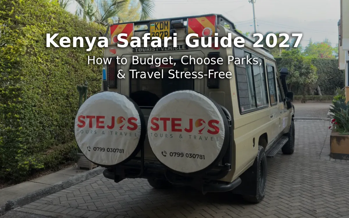 Kenya Safari Guide 2027: How to Budget, Choose Parks, & Travel Stress-Free