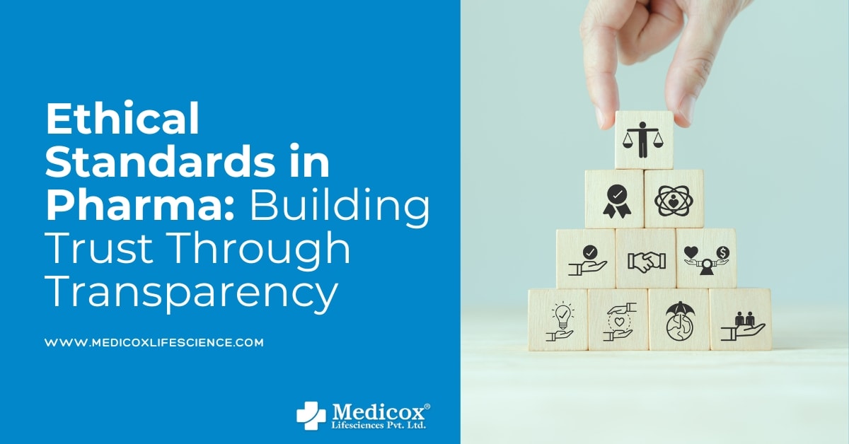 Ethical Standards in Pharma: Building Trust Through Transparency