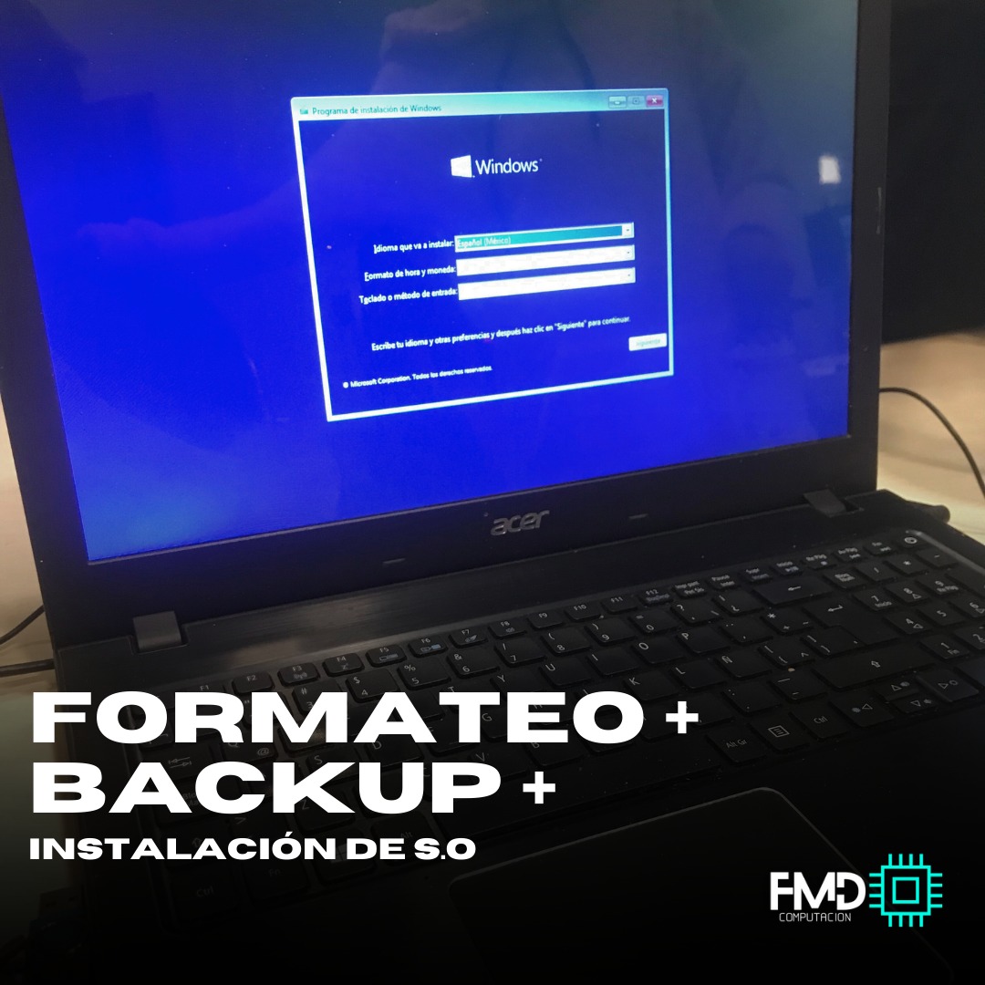 Formateo + BackUp + Instalación de Sistema Operativo