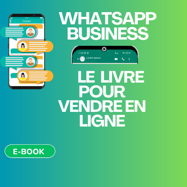 Whatsapp business: livre pour vendre efficacement en ligne
