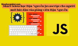 Khóa Học Javascript Cho Người Mới Bắt Đầu Hậu Nguyễn