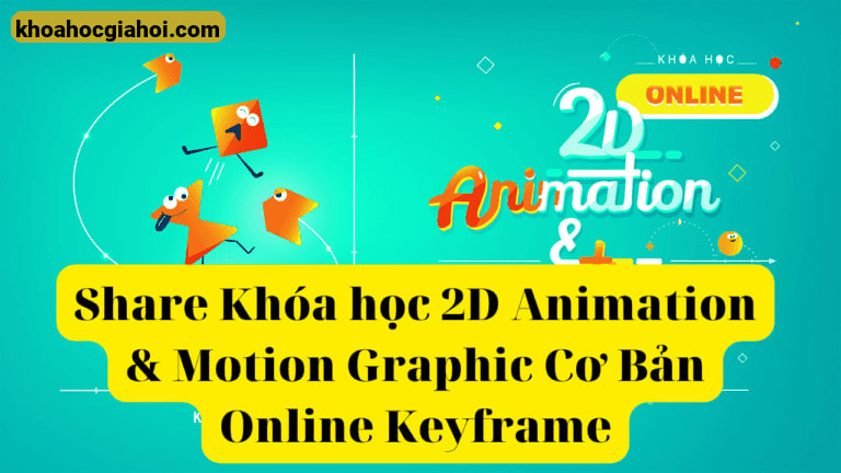 Khóa Học 2D Animation & Motion Graphic Cơ Bản Online Keyframe