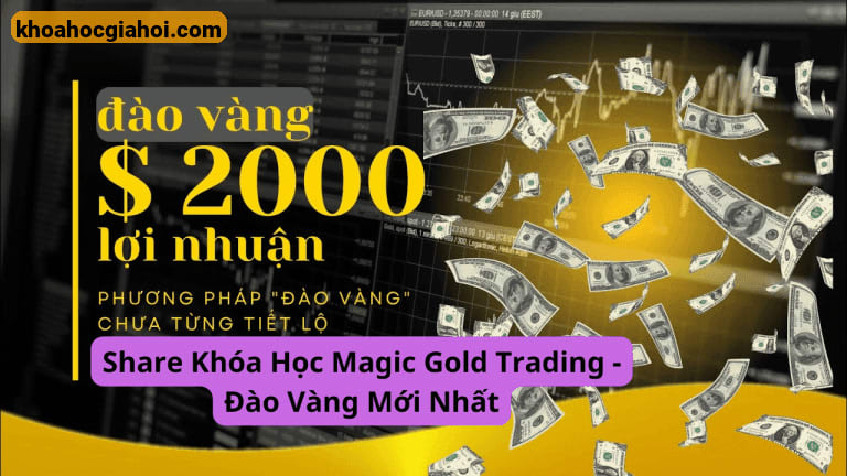 Khóa Học Magic Gold Trading – Bí Quyết Đào Vàng Trên Thị Trường Tài Chính