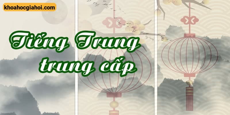 Tiếng Trung Trung Cấp Unica