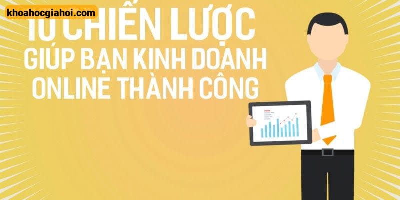 10 Chiến Lược Giúp Bạn Kinh Doanh Online Thành Công