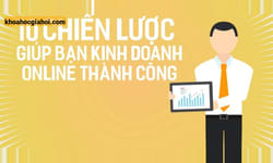 10 Chiến Lược Giúp Bạn Kinh Doanh Online Thành Công