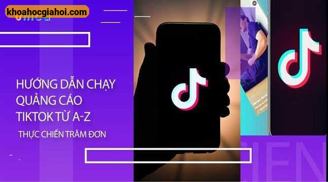 Khóa Học Hướng Dẫn Chạy Quảng Cáo Tiktok Từ A-z Thực Chiến Trăm Đơn