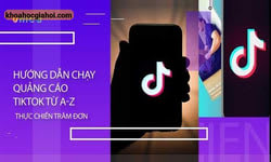 Khóa Học Hướng Dẫn Chạy Quảng Cáo Tiktok Từ A-z Thực Chiến Trăm Đơn Khóa Học Hướng Dẫn Chạy Quảng Cáo Tiktok Từ A-z Thực Chiến Trăm Đơn