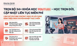 Trọn Bộ 34+ Khóa Học Youtube – Học Trọn Đời, Cập Nhật Liên Tục Miễn Phí