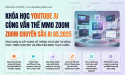 Khóa Học Youtube AI Cùng Văn Thế MMO – Zoom Chuyên Sâu AI 05.2025