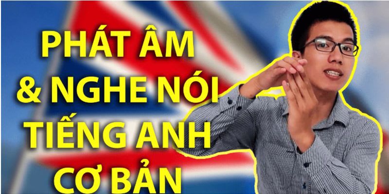 Khóa Học Luyện Phát Âm Và Nghe Nói Tiếng Anh Cơ Bản