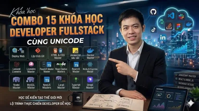 Combo 15 Khóa Học Fullstack Developer Từ Cơ Bản Đến Thực Chiến Cùng Unicode
