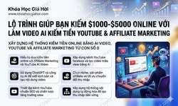 Lộ Trình Giúp Bạn Kiếm $1000-$5000 Online Với Làm Video AI Kiếm Tiền Youtube & Affileate Marketing