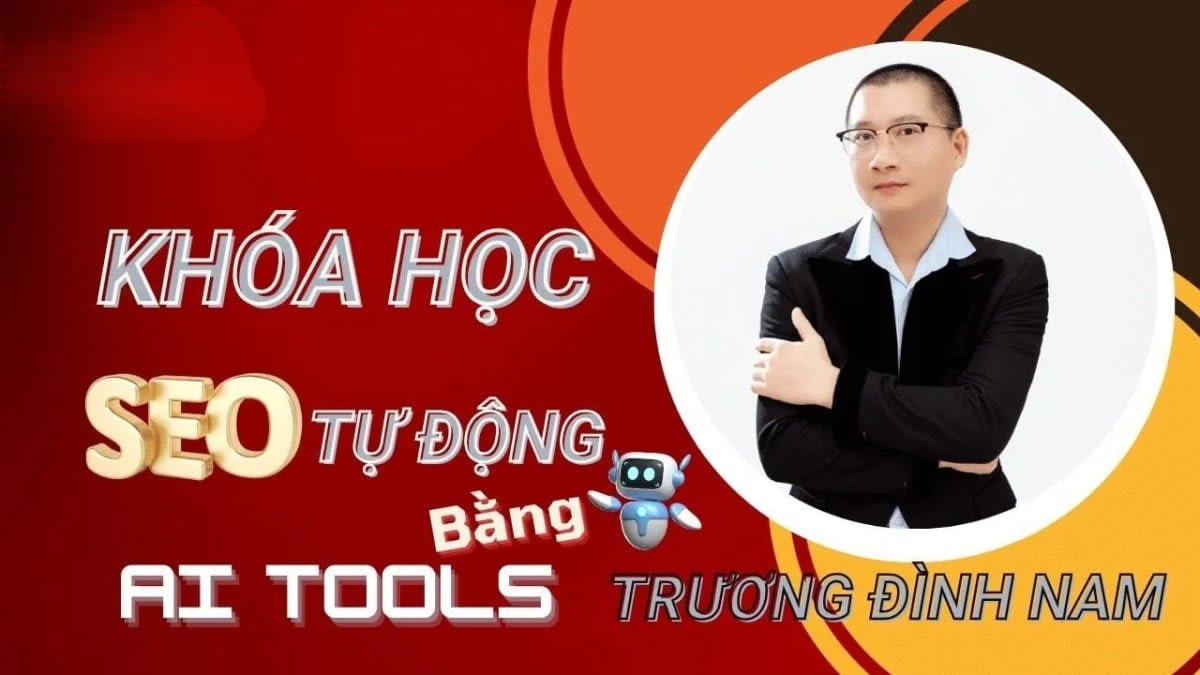 Khóa Học Seo Bằng AI Tool Cùng Trương Đình Nam