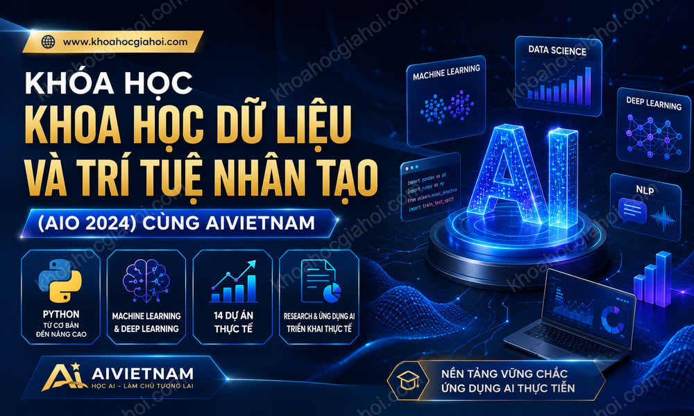 Khóa Học Khoa Học Dữ Liệu Và Trí Tuệ Nhân Tạo (AIO 2024) Cùng AIVIETNAM