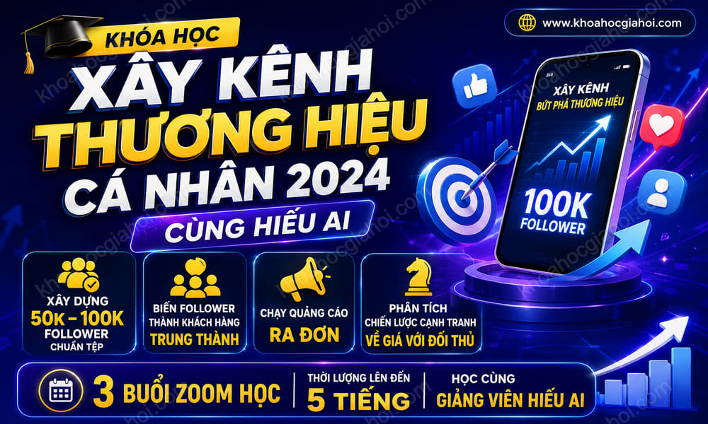 Khóa Học Xây Kênh Thương Hiệu Cá Nhân 2024 Cùng Hiếu AI