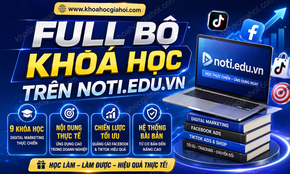 Full Bộ Khóa Học Trên Noti.edu.vn