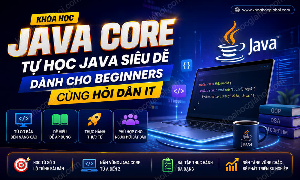 Khóa Học Java Core - Tự Học Java Siêu Dễ Dành Cho Beginners Cùng Hỏi Dân IT