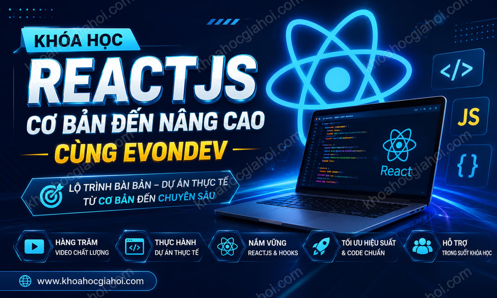 Khoá Học Reactjs Cơ Bản Đến Nâng Cao Cùng Evondev