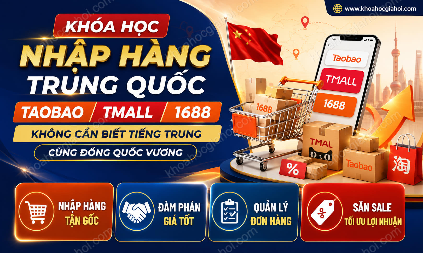 Khóa Học Nhập Hàng Trung Quốc Taobao Tmall 1688 Không Cần Biết Tiếng Trung Cùng Đồng Quôc Vương