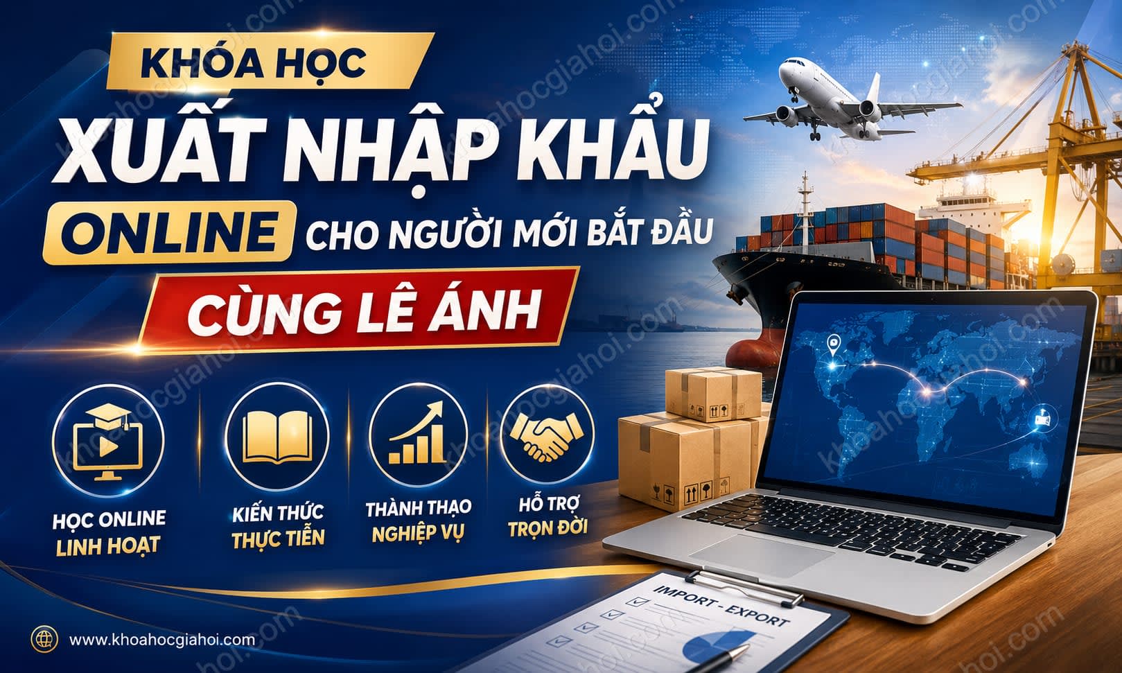Khóa Học Xuất Nhập Khẩu Online Cho Người Mới Bắt Đầu Cùng Lê Ánh