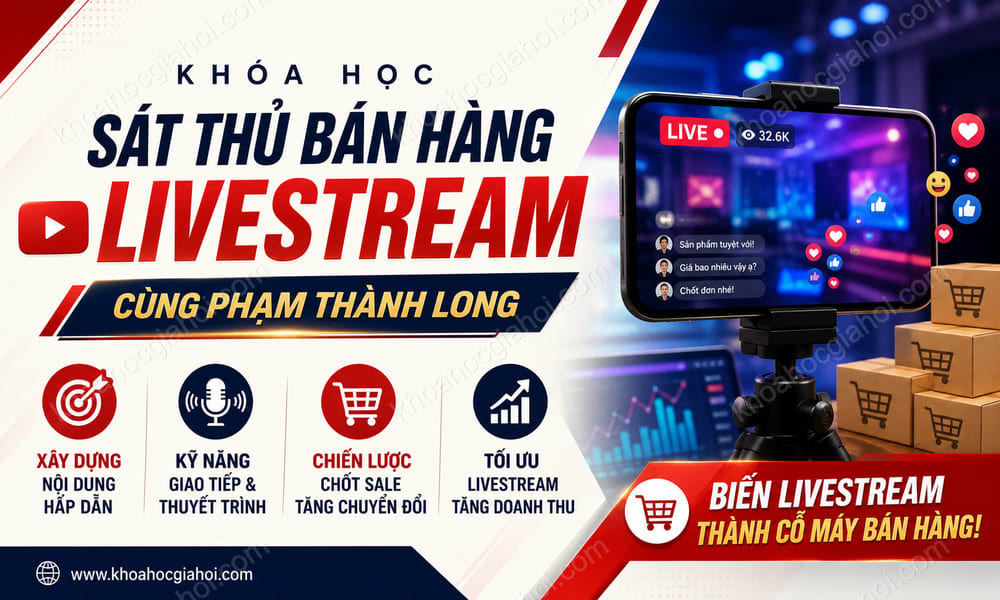 Khóa Học Sát Thủ Bán Hàng Livestream Cùng Phạm Thành Long