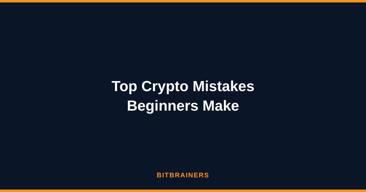 Top Crypto Mistakes Beginners Make