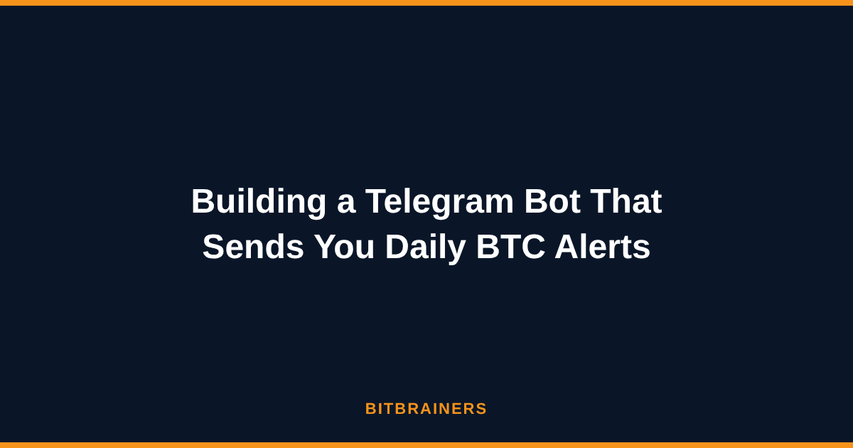 Building a Telegram Bot That Sends You Daily BTC Alerts