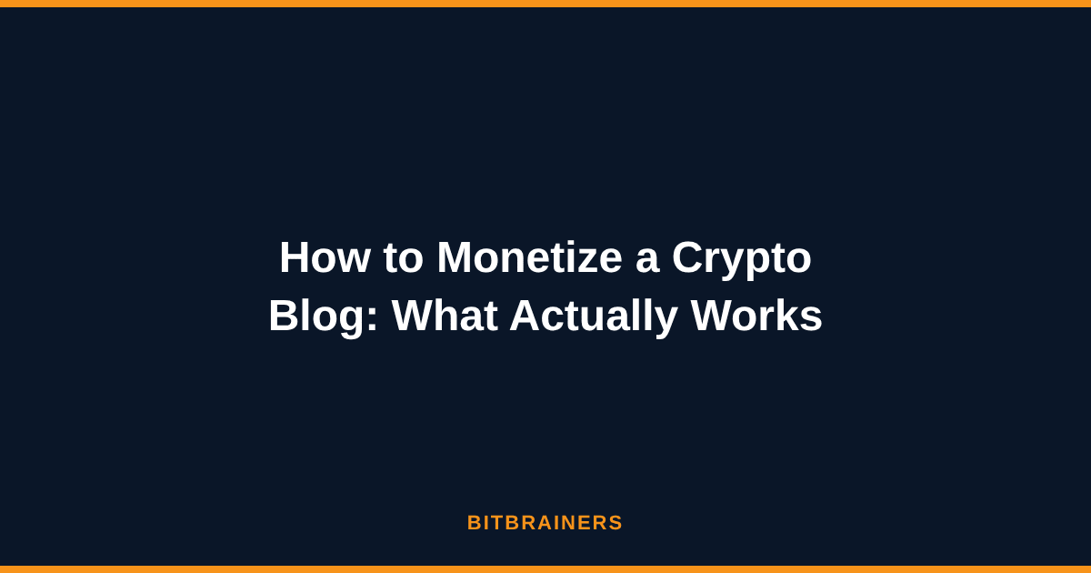 How to Monetize a Crypto Blog: What Actually Works