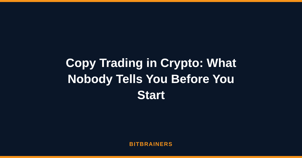 Copy Trading in Crypto: What Nobody Tells You Before You Start