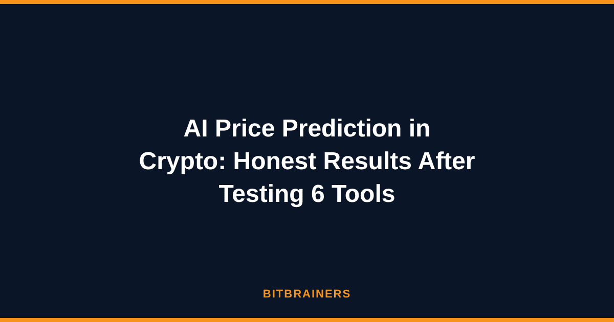 AI Price Prediction in Crypto: Honest Results After Testing 6 Tools
